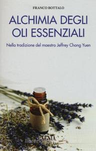 Alchimia degli oli essenziali. Nella tradizione del maestro Jeffrey Chong Yuen.pdf