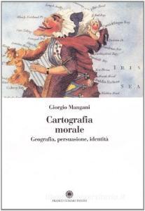 Cartografia morale. Geografia, persuasione, identità.pdf