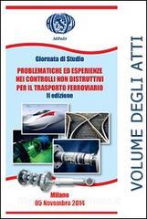 Giornata di Studio problematiche ed esperienze nei controlli non distruttivi per il trasporto ferroviario. Ediz. italiana e inglese.pdf