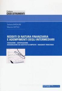 Redditi di natura finanziaria e adempimenti degli intermediari. Tassazione, certificazione, dichiarazione dei sostituti di imposta, anagrafe tributaria.pdf