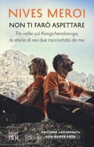 Non ti farò aspettare. Tre volte sul Kangchendzonga, la storia di noi due raccontata da me.pdf