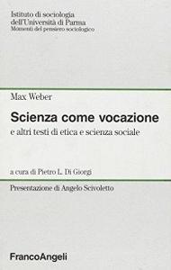 Scienza come vocazione. E altri testi di etica e scienza sociale.pdf