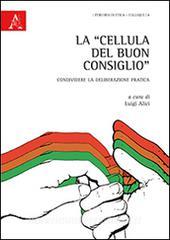 La «cellula del buon consiglio». Condividere la deliberazione pratica.pdf