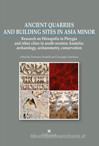 Ancient quarries and building sites in Asia Minor. Research on Hierapolis in Phrygia and other cities in south-western Anatolia: archaeology, archaeometry, conservat.pdf