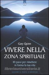 Vivere nella zona spirituale. 10 passi per rimettere in forma la tua vita.pdf