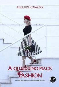 A qualcuno piace fashion. Manuale semiserio per una settimana da Dea.pdf