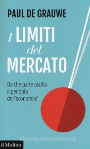 I limiti del mercato. Da che parte oscilla il pendolo delleconomia?.pdf
