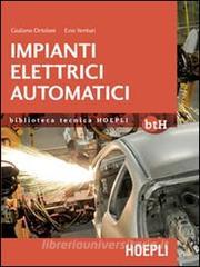 Impianti elettrici automatici. Schemi e apparecchi nellautomazione industriale.pdf