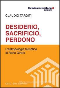Desiderio, sacrificio, perdono. Lantropologia filosofica di René Girard.pdf