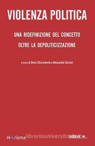 Ebook Violenza Politica di Chiaramonte Xenia, Senaldi Alessandro edito da Ledizioni