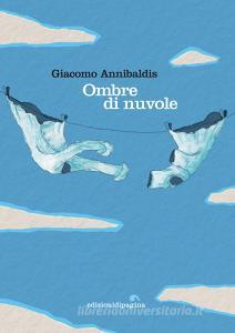 Ebook Ombre di nuvole di Annibaldis Giacomo edito da Edizioni di Pagina
