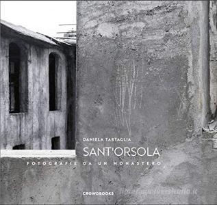 SantOrsola. Fotografie da un monastero. Ediz. illustrata.pdf