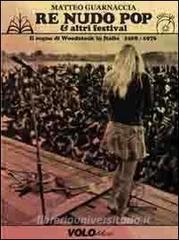 Re Nudo pop & altri festival. Il sogno di Woodstock in Italia. 1968-1976. Con CD Audio. Con DVD.pdf