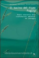 Il bacino del fiume Foglia. Analisi diacronica delle trasformazioni ambientali del paesaggio.pdf