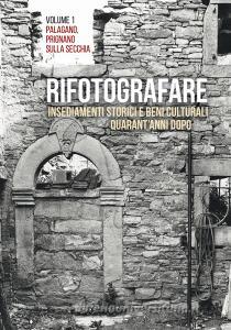 Rifotografare. Insediamenti storici e beni culturali quarantanni dopo vol.1.pdf