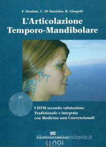 L articolazione temporo-mandibolare. I DTM secondo la valutazione tradizionale e integrata con medicine non convenzionali.pdf
