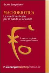 Macrobiotica. La via dimenticata per la salute e la felicità. Il metodo originale di George Ohsawa.pdf