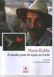Pierre Rabhi. Il contadino poeta che respira con la terra.pdf