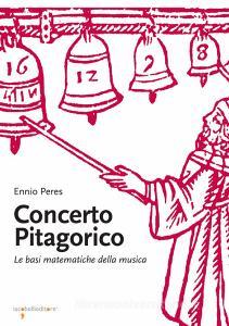 Concerto pitagorico. Le basi matematiche della musica.pdf
