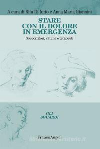 Stare con il dolore in emergenza. Soccorritori, vittime e terapeuti.pdf