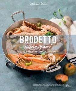 Brodetto mon amour! Zuppe di pesce tradizionali e innovative.pdf