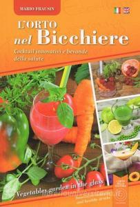 L orto nel bicchiere. Cocktail innovativi e bevande della salute. Ediz. mutilingue.pdf