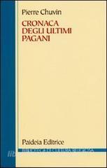 Cronaca degli ultimi pagani. La scomparsa del paganesimo nellimpero romano tra Costantino e Giustiniano.pdf