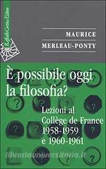 È possibile oggi la filosofia? Lezioni al Collège de France 1958-1959 e 1960-1961.pdf