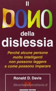 Il dono della dislessia. Perché alcune persone molto intelligenti non possono leggere e come possono imparare.pdf