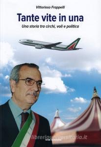 Tante vite in una. Una storia tra circhi, voli e politica.pdf