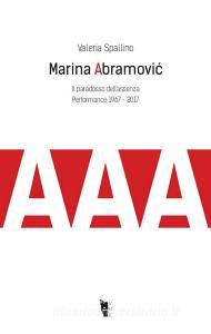 Marina Abramovi?. Il paradosso dellassenza. Performance 1967-2017.pdf