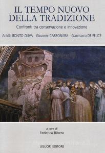Il tempo nuovo della tradizione. Confronti tra conservazione e innovazione.pdf
