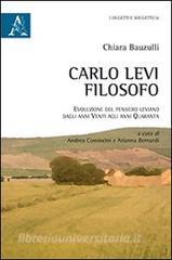 Carlo Levi filosofo. Evoluzione del pensiero leviano dagli anni Venti agli anni Quaranta.pdf