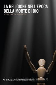 Ebook La religione nell’epoca della morte di Dio di Matteo Bergamaschi edito da Mimesis Edizioni