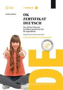 Ok zertifikat deutsch B1. Con soluzioni. Per le Scuole superiori. Con CD-ROM. Con e-book. Con espansione online.pdf