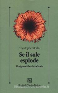 Se il sole esplode. Lenigma della schizofrenia.pdf
