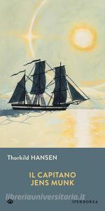 Ebook Il capitano Jens Munk di Hansen Thorkild edito da Iperborea