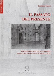 Il passato del presente. Rodolfo De Mattei e la storia delle dottrine politiche in Italia.pdf