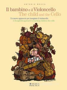 Il bambino e il violoncello. Un nuovo approccio per insegnare il violoncello-The child and the cello. A thoughtful approach to teaching children the cello. Ediz. biling.pdf