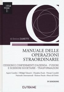 Manuale delle operazioni straordinarie. Cessioni e conferimenti dazienda. Fusioni e scissioni societarie. Trasformazioni.pdf