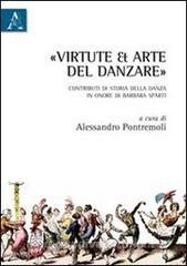 «Virtute et arte» del danzare. Contributi di storia della danza in onore di Barbara Sparti.pdf