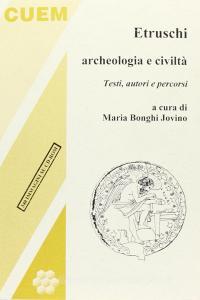 Etruschi, archeologia e civiltà. Testi, autori e percorsi.pdf