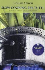 Slow cooking per tutti. Tecniche antiche e moderne di cottura lenta.pdf