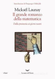 Il grande romanzo della matematica. Dalla preistoria ai giorni nostri.pdf