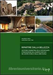Ripartire dalla bellezza. Gestione e marketing delle opportunità dinnovazione nellalbergo diffuso nei centri storici e nelle aree rurali.pdf
