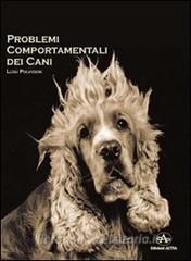 Problemi comportamentali dei cani. Come capire e recuperare i disturbi del comportamento secondo un approccio cognitivo e una visione antropologica.pdf