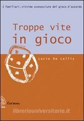 Troppe vite in gioco. I familiari, vittime sconosciute del gioco dazzardo.pdf