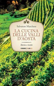 La cucina delle Valli dAosta. Storia e ricette.pdf