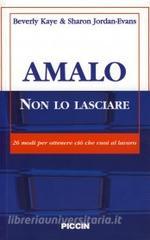 Amalo non lo lasciare. 26 modi per ottenere ciò che vuoi al lavoro.pdf