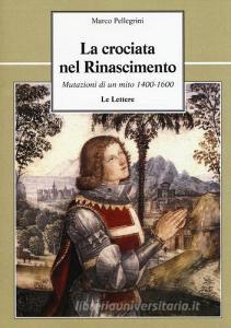 La crociata nel Rinascimento. Mutazioni di un mito 1400-1600.pdf
